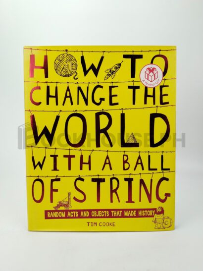 How To Change The World With A Ball Of String by Tim Cooke