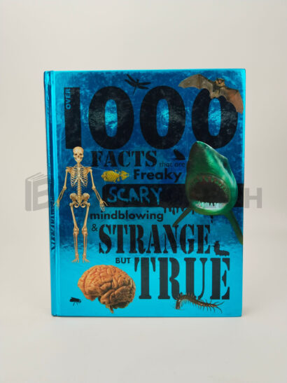 Over 1000 Facts That Are Freaky Scary Mindblowing & Strange But True by John Guest