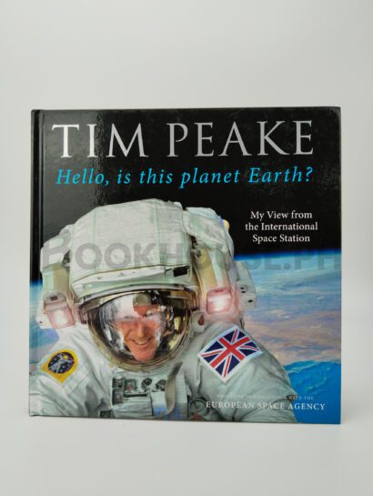 Hello, Is This Planet Earth? by Tim Peake