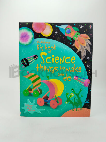The Usborne Big Book Of Science Things To Make And Do by Rebecca Gilpin, Leonie Pratt, Fiona Watt