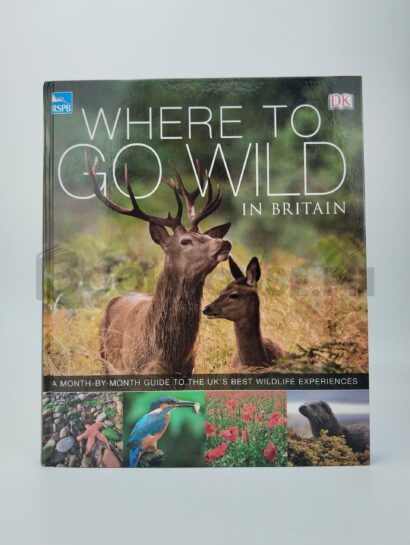 Where To Go Wild In Britain by Dk