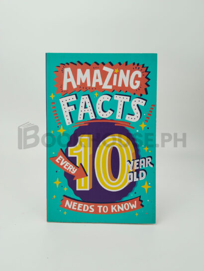 Amazing Facts Every 10 Year Old Needs To Know by Catherine Brereton