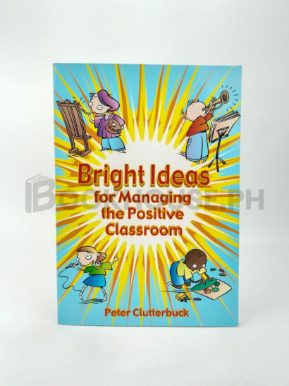 Bright Ideas For Managing The Positive Classroom by Peter Clutterbuck