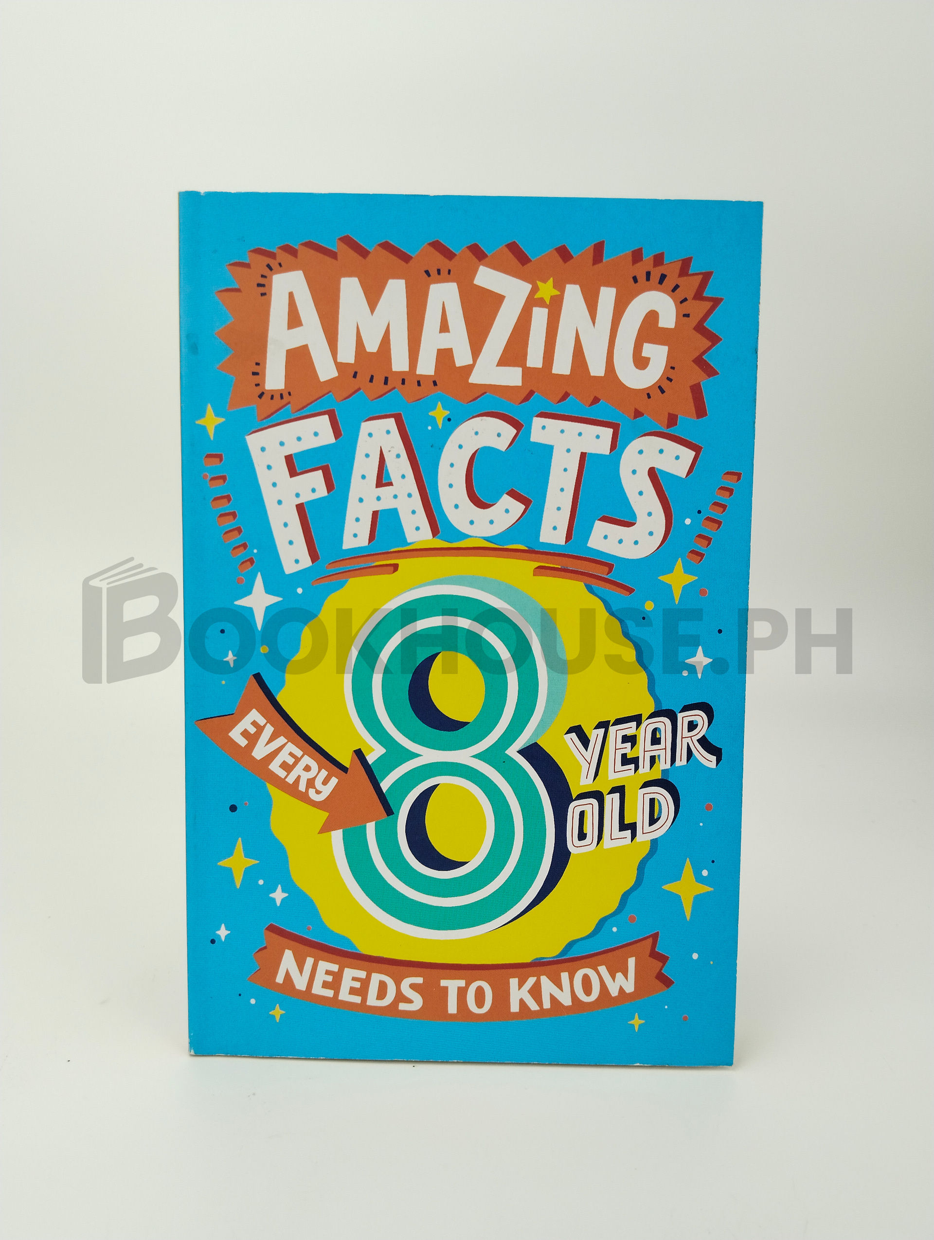 Amazing Facts Every 8 Year Old Needs To Know by T. B. C. Tbc