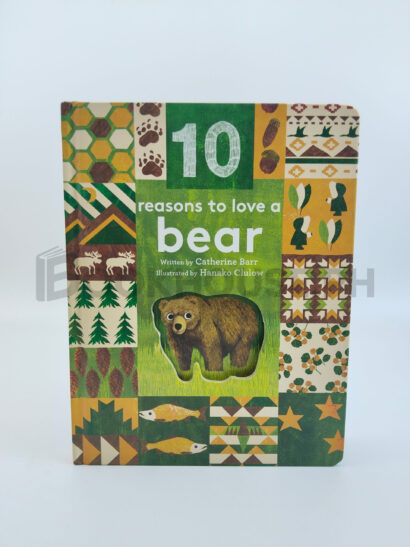 10 Reasons To Love A Bear by Catherine Barr
