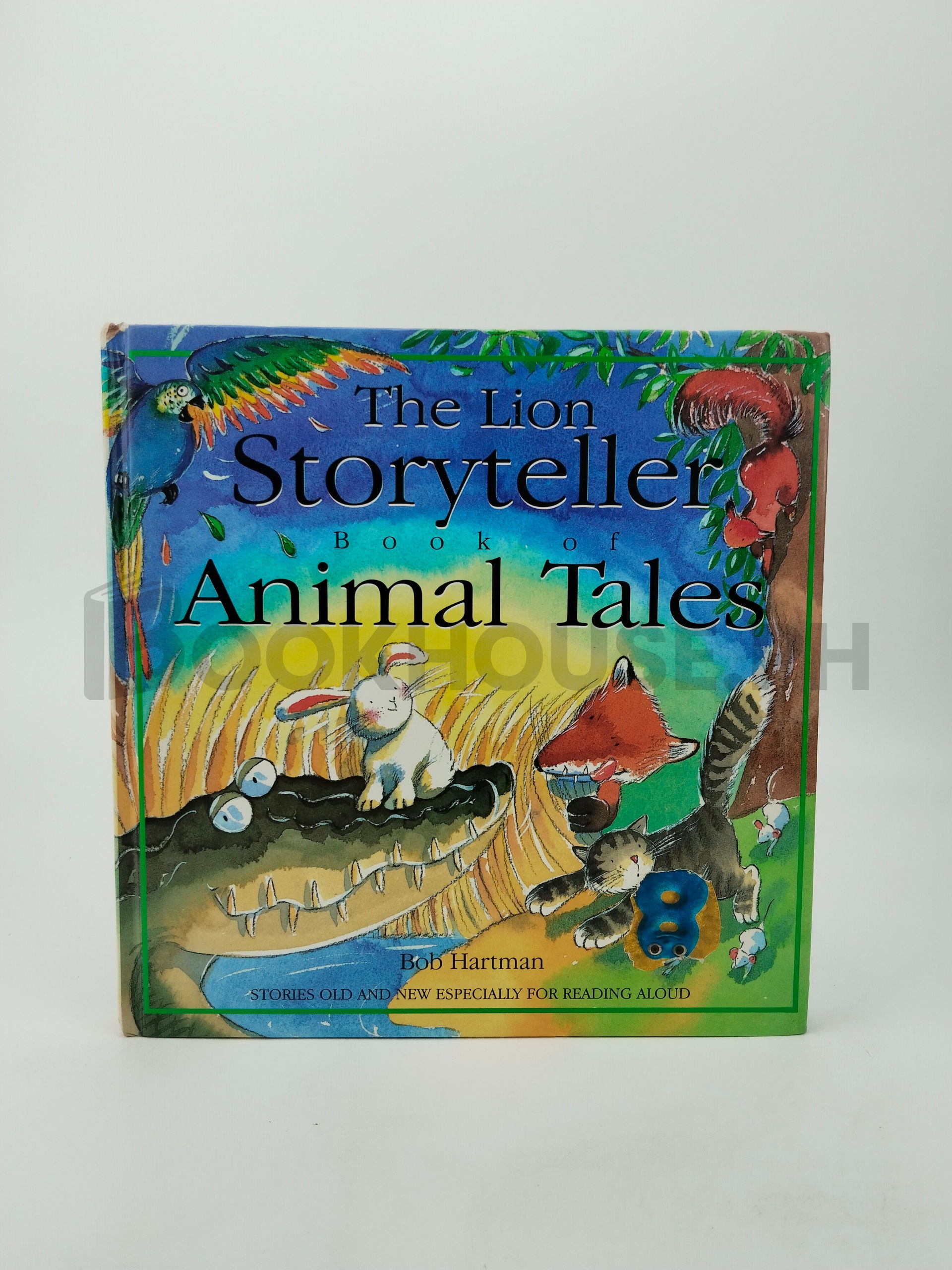 The Lion Storyteller Book Of Animal Tales by Bob Hartman, Susie Poole