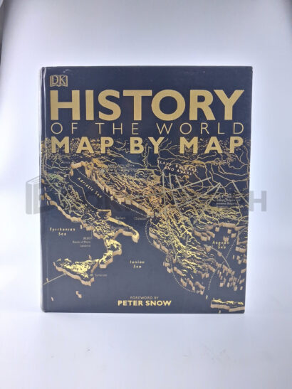 History Of The World Map By Map by Dorling Kindersley Limited, Dorling Kindersley Publishing Staff