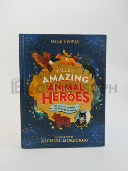 Tales Of Amazing Animal Heroes by Mike Unwin