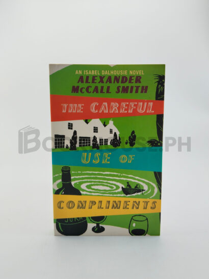 The Careful Use Of Compliments by Alexander Mccall Smith