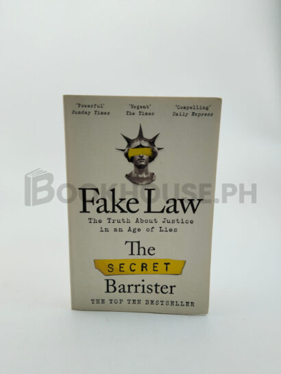 Fake Law: The Truth About Justice In An Age Of Lies by The Secret Barrister