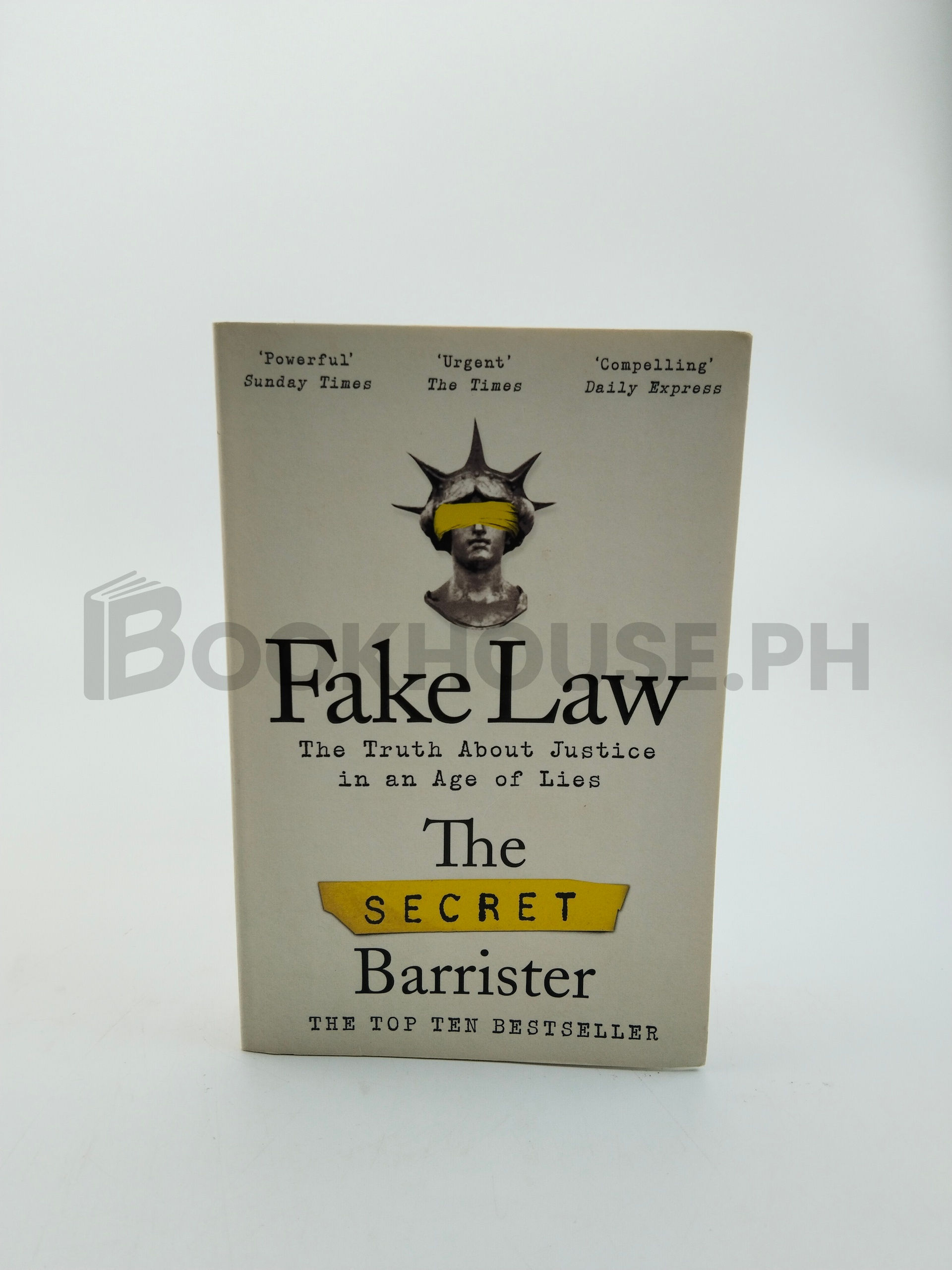 Fake Law: The Truth About Justice In An Age Of Lies by The Secret Barrister