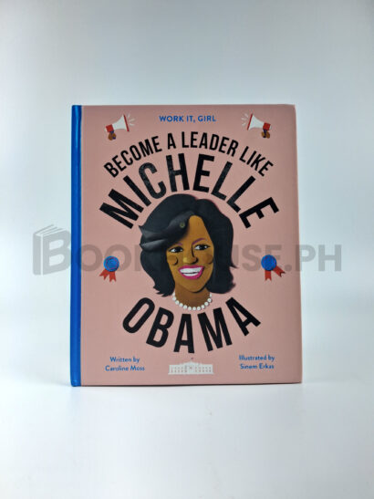 Work It, Girl. Become A Leader Like Michelle Obama by Caroline Moss, Sinen Erkas