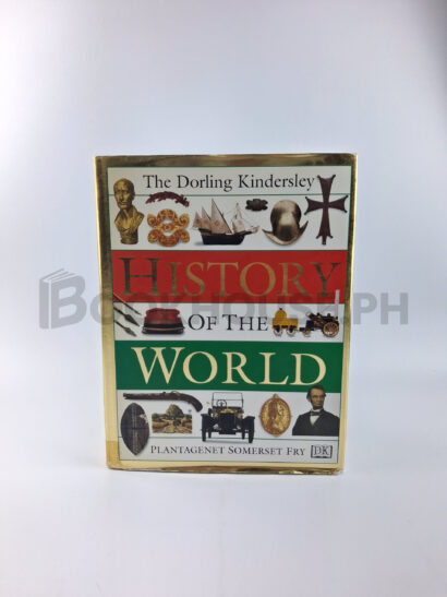 The Dorling Kindersley History Of The World by Plantagenet Somerset Fry