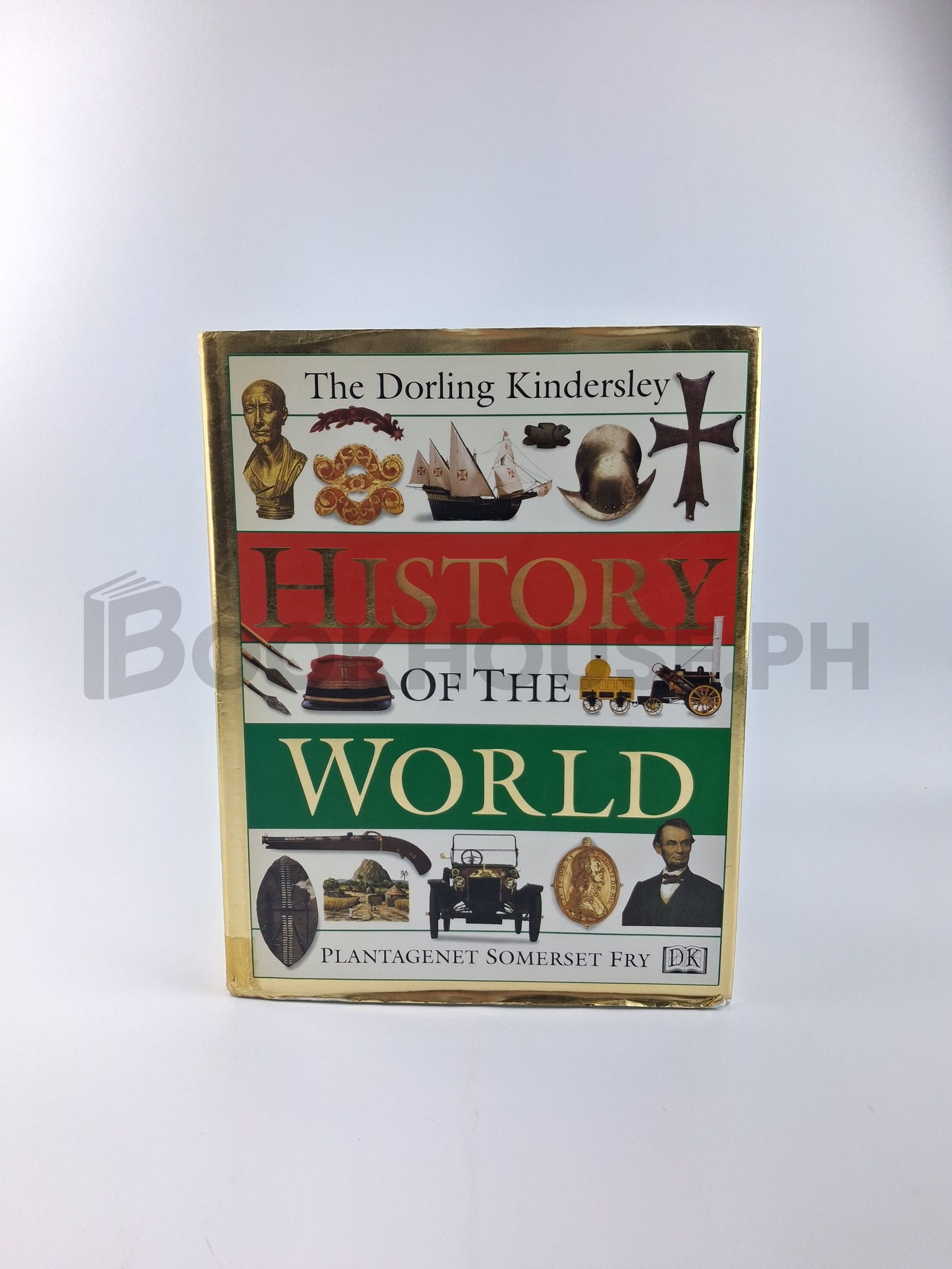 The Dorling Kindersley History Of The World by Plantagenet Somerset Fry