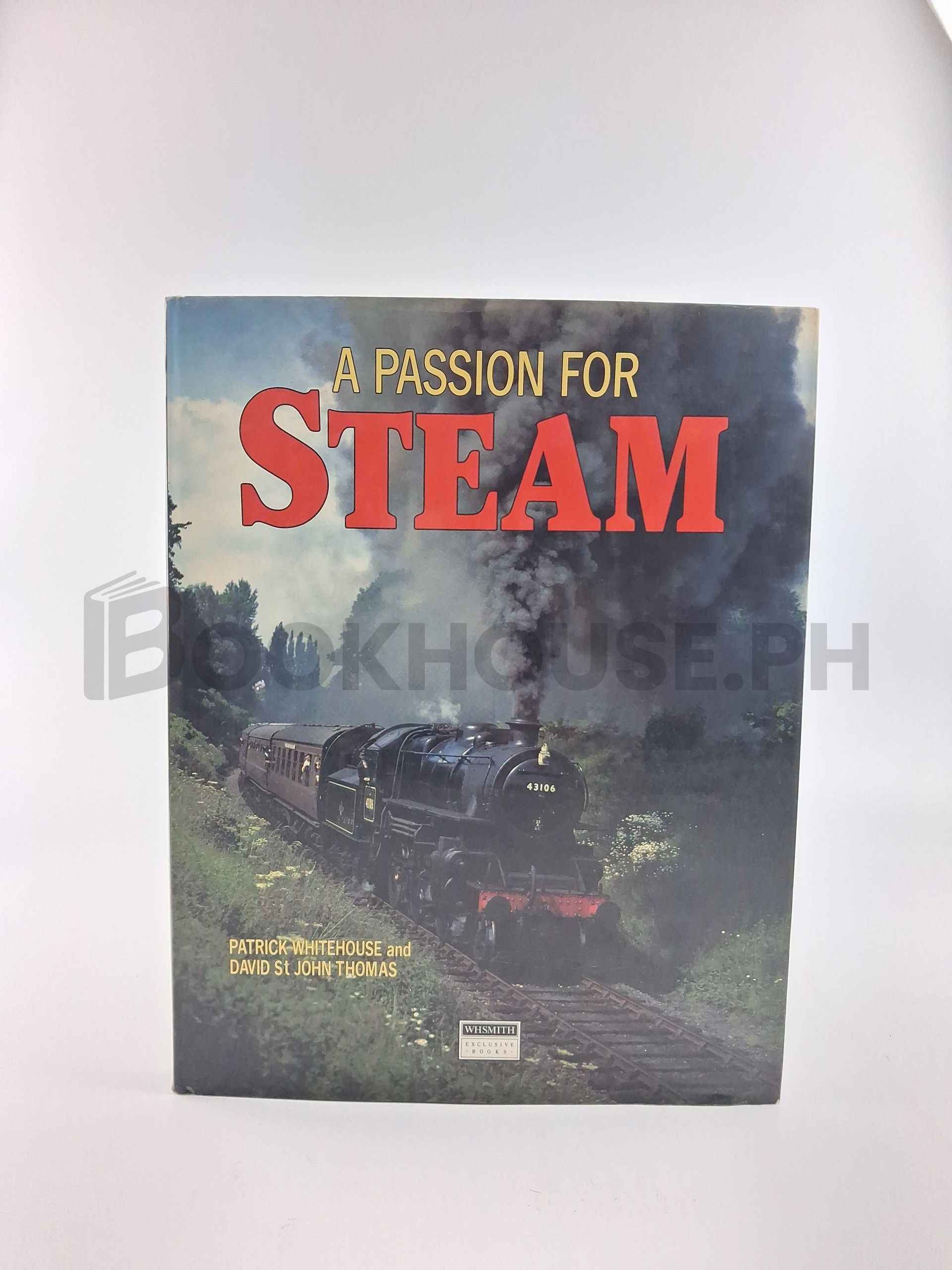 A Passion For Steam by Patrick Bruce Whitehouse, David St. John Thomas