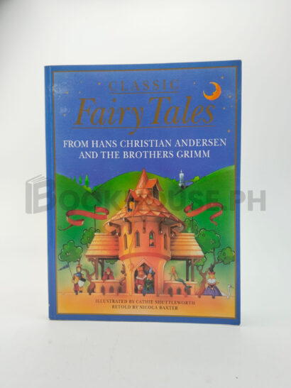 Classic Fairy Tales From Hans Christian Andersen And The Brothers Grimm by Hans Christian Andersen, Jacob Grimm, Wilhelm Grimm
