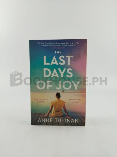 The Last Days Of Joy: The Bestselling Novel Of A Simmering Family Secret by Anne Tiernan