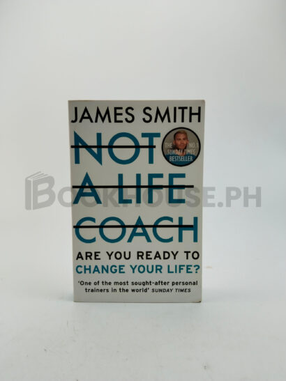 Not A Life Coach: Are You Ready To Change Your Life? by James Smith