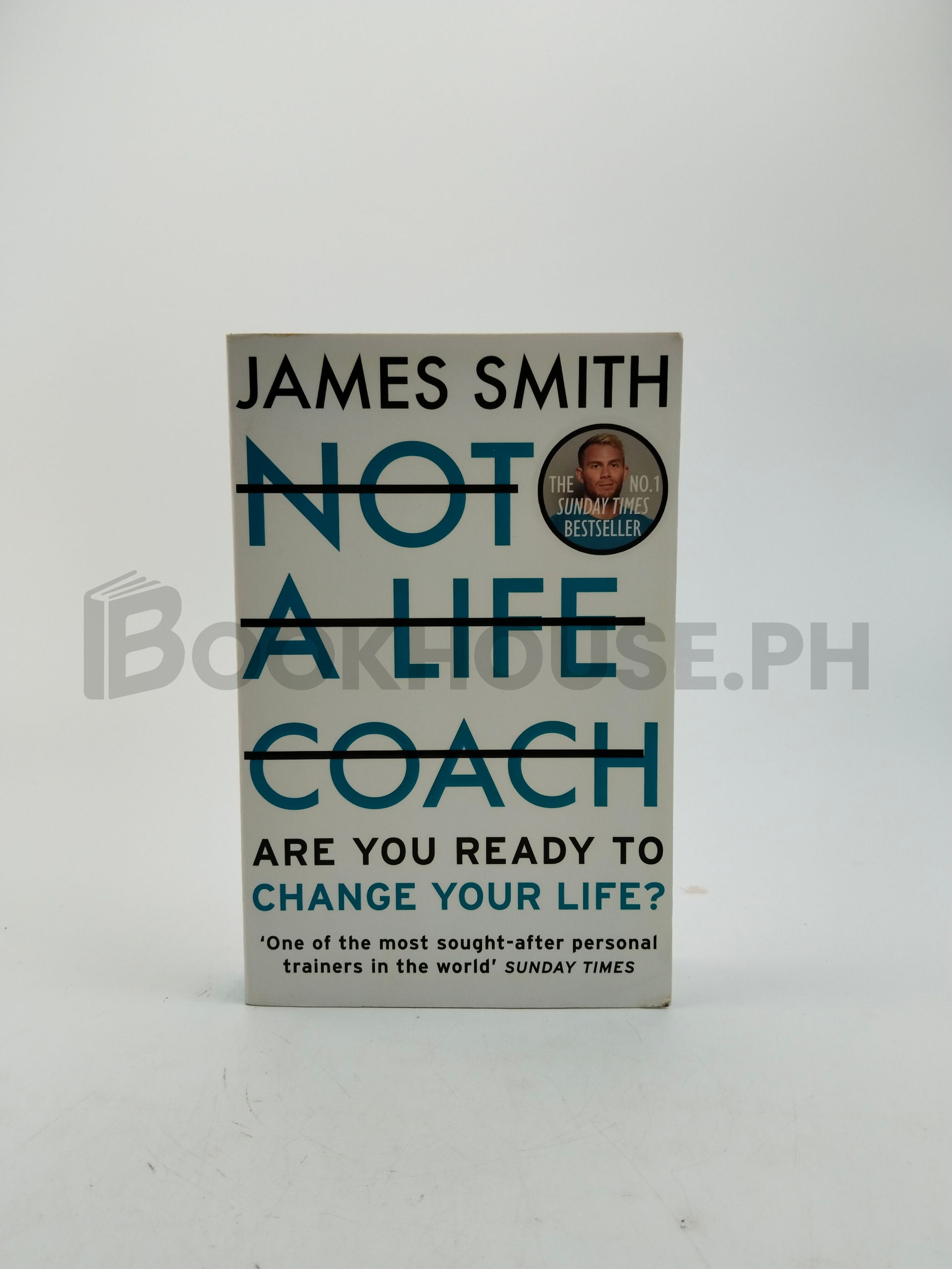 Not A Life Coach: Are You Ready To Change Your Life? by James Smith