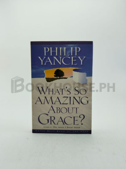 What's So Amazing About Grace? by Philip Yancey
