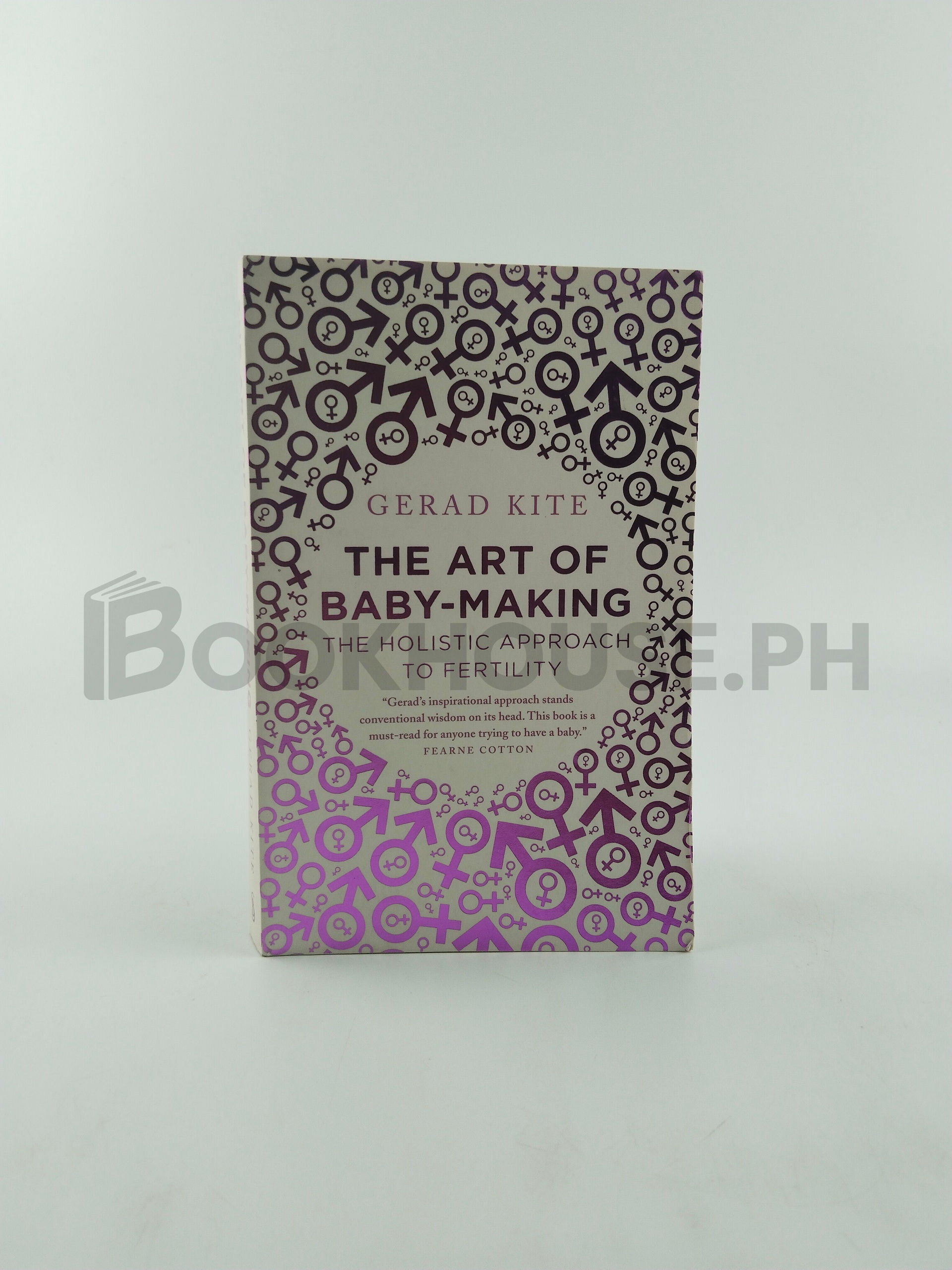The Art Of Baby Making: The Holistic Approach To Fertility by Gerad Kite