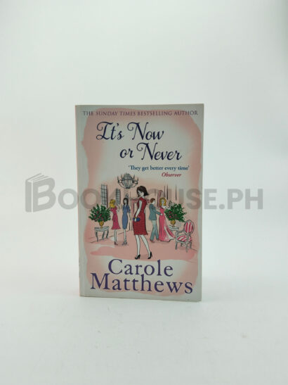 It's Now Or Never by Carole Matthews
