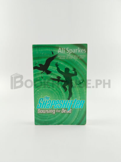Dowsing The Dead: The Shapeshifter 4 by Ali Sparkes