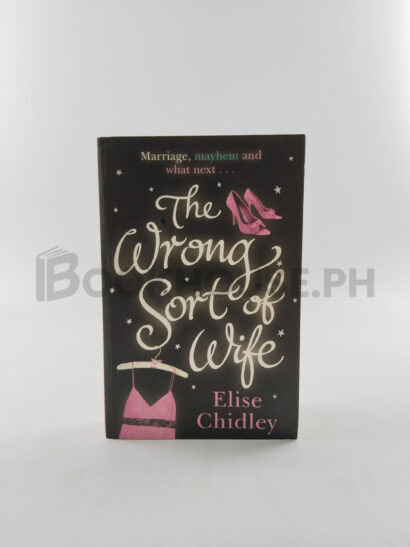 The Wrong Sort Of Wife? by Elise Chidley