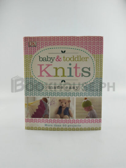 Baby And Toddler Knits Made Easy by Dk