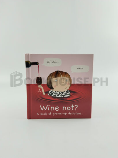 Wine Not?: A Book Of Grown-up Decisions by Rosie Made Rosie Made A Thing