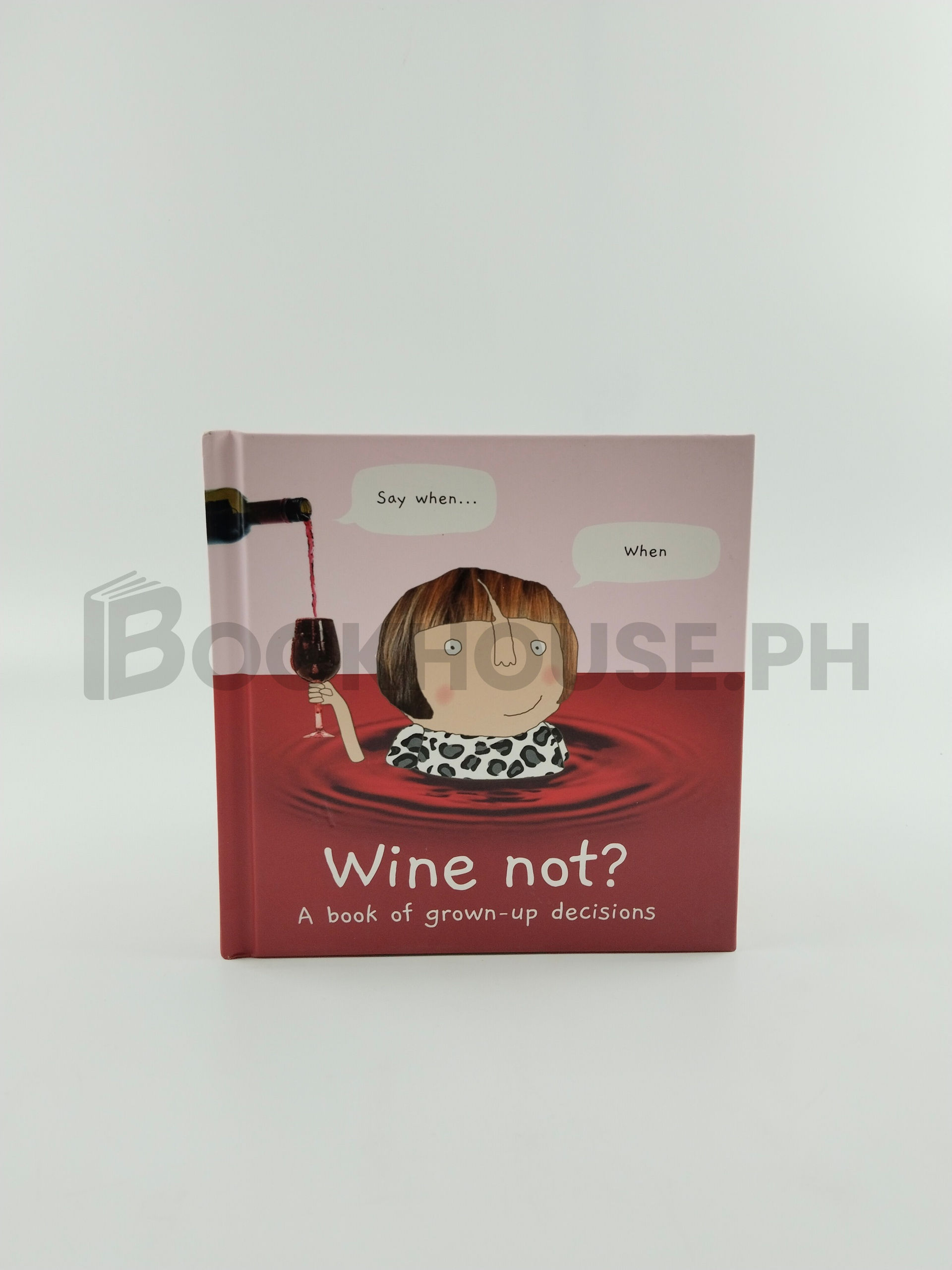 Wine Not?: A Book Of Grown-up Decisions by Rosie Made Rosie Made A Thing