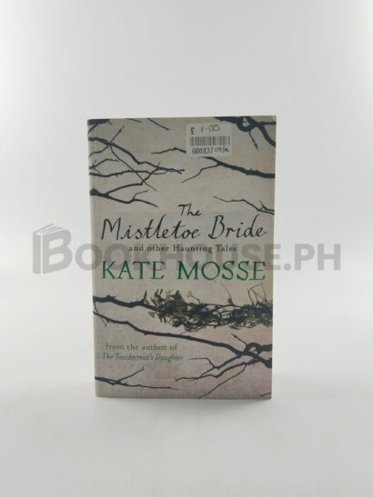 The Mistletoe Bride And Other Haunting Tales by Kate Mosse