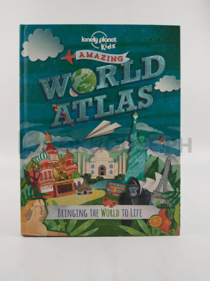 The Lonely Planet Kids Amazing World Atlas by Deborah Murrell, Philip Steele