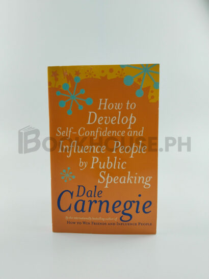 How To Develop Self-confidence And Influence People By Public Speaking by Dale Carnegie