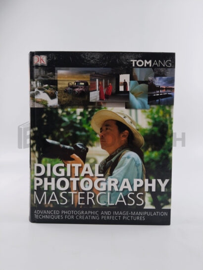Digital Photography Masterclass by Tom Ang