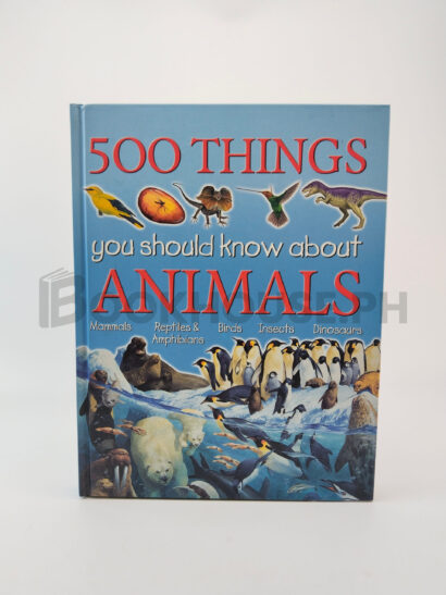 500 Things You Should Know About Animals by Jinny Johnson, Ann Kay
