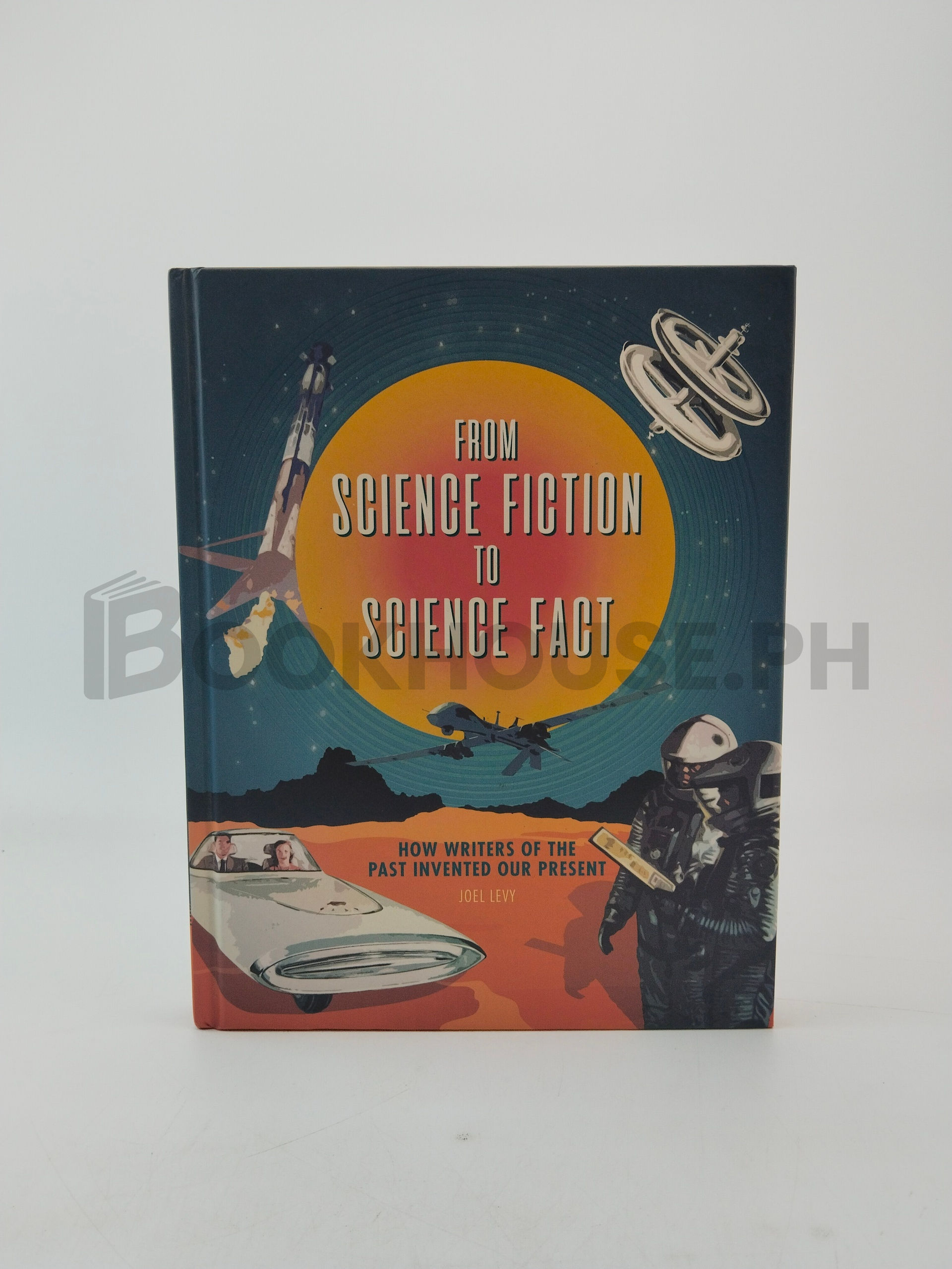 From Science Fiction To Science Fact. by Joel. Levy