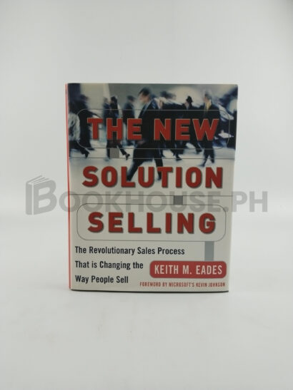 The New Solution Selling by Keith M. Eades