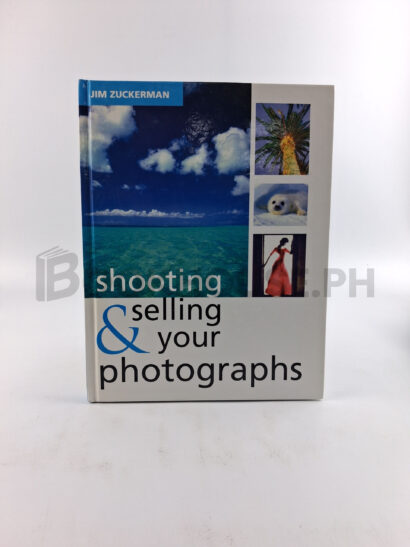 Shooting & Selling Your Photographs by Jim Zuckerman