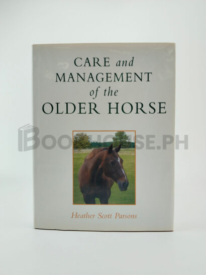 Care And Management Of The Older Horse by Heather Scott Parsons