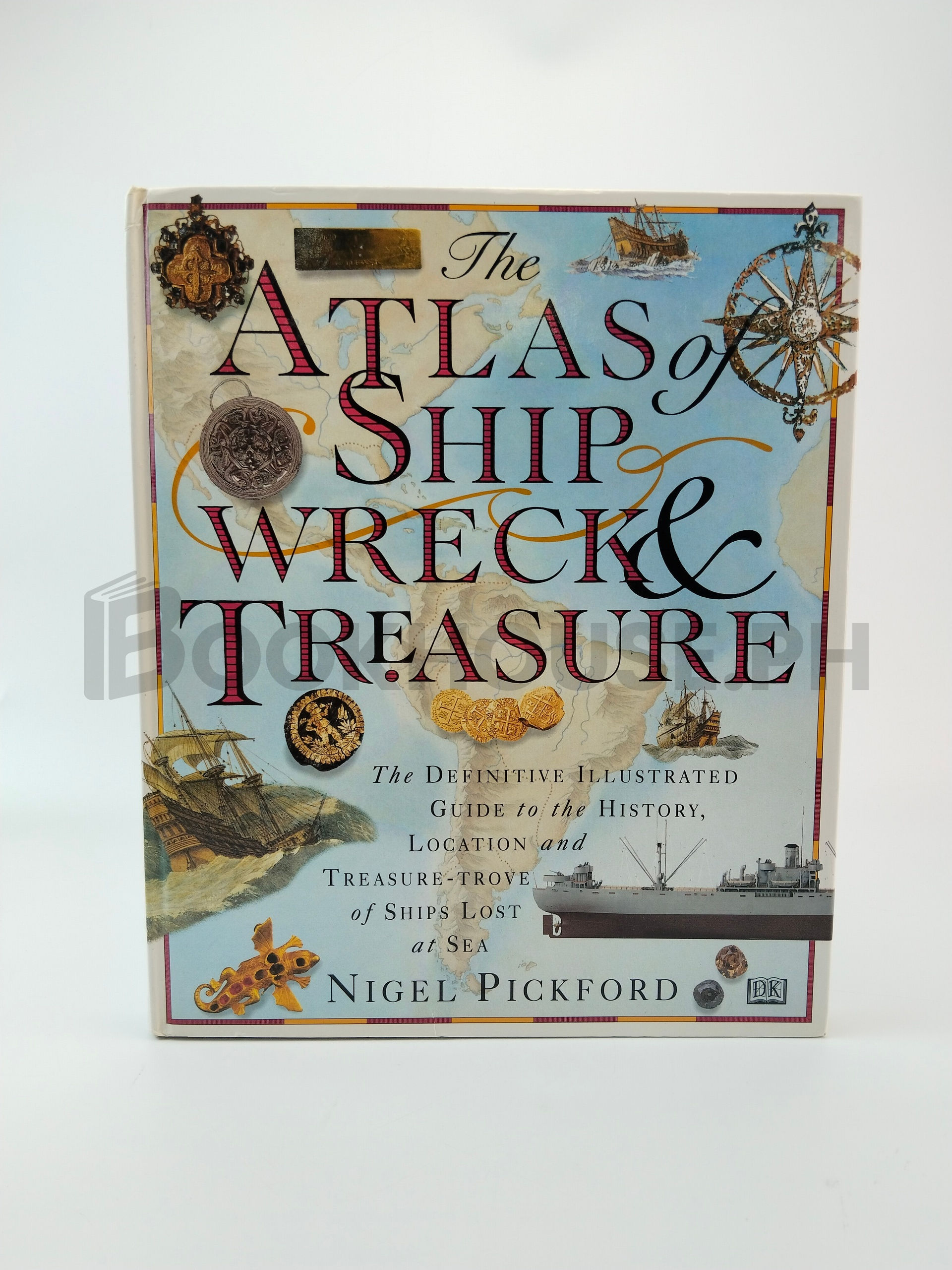 The Atlas Of Shipwreck & Treasure by Nigel Pickford
