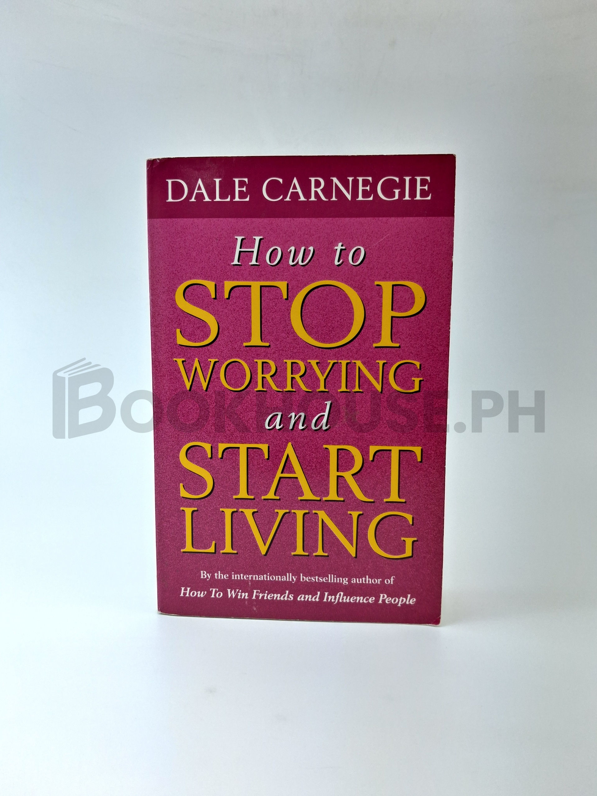 How To Stop Worrying And Start Living by Dale Carnegie