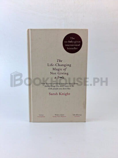 The Life-changing Magic Of Not Giving A F**k by Sarah Knight